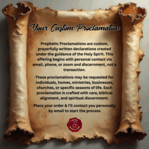 Prayerfully prepared custom Prophetic Proclamations